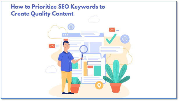 How to Prioritize SEO Keywords to Create Quality Content